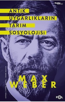 Antik Uygarlıkların Tarım Sosyolojisi - Max Weber - Fol Kitap Antik Uygarlıkların Tarım Sosyolojisi - Max Weber - Fol Kitap