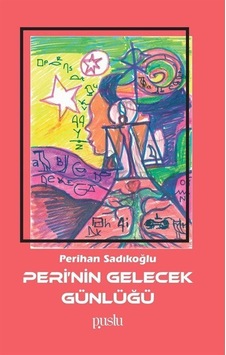 Peri'nin Gelecek Günlüğü / Perihan Sadıkoğlu Peri'nin Gelecek Günlüğü / Perihan Sadıkoğlu