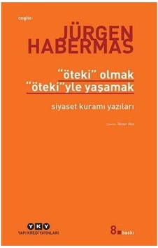 Öteki Olmak Ötekiyle Yaşamak: Siyaset Kuramı Yazıları
