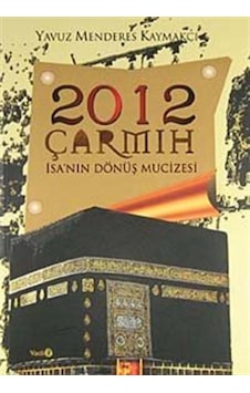 2012 Çarmıh - İsa'nın Dönüş Mucizesi - Yavuz Menderes Kaymakçı - Vadi Yayınları 2012 Çarmıh - İsa'nın Dönüş Mucizesi - Yavuz Menderes Kaymakçı - Vadi Yayınları