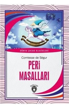 Peri Masalları-Dünya Çocuk Klasikleri - Comtesse de Segur - Dorlion Yayınevi Peri Masalları-Dünya Çocuk Klasikleri - Comtesse de Segur - Dorlion Yayınevi