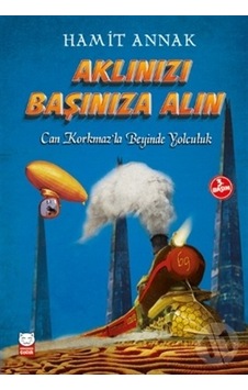 Aklınızı Başına Alın (Can Korkmaz'La Beyinde Yolculuklar) Aklınızı Başına Alın (Can Korkmaz'La Beyinde Yolculuklar)