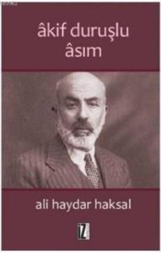Akif Duruşlu Asım - Ali Haydar Haksal - İz Yayıncılık Akif Duruşlu Asım - Ali Haydar Haksal - İz Yayıncılık