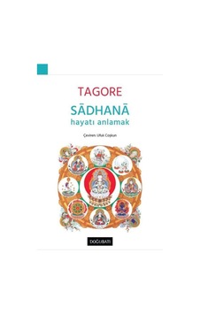 Sadhana - Hayatı Anlamak - Rabindranath Tagore - Doğu Batı Yayınları Sadhana - Hayatı Anlamak - Rabindranath Tagore - Doğu Batı Yayınları