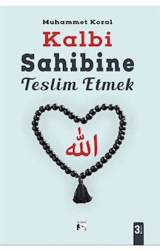 Kalbi Sahibine Teslim Etmek / Muhammet Koral