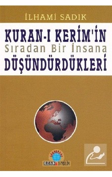 Kur'an-ı Kerim'in Sıradan Bir İnsana Düşündürdükleri / İlhami ...