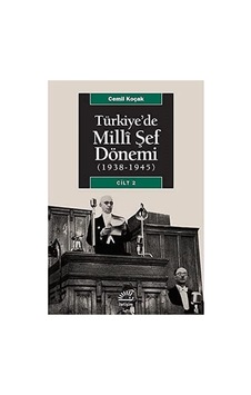 Türkiye De Milli Şef Dönemi 2 1938-1945 : Dönemin İç Ve Dış Politikası Üzerine Bir Araştırma Türkiye De Milli Şef Dönemi 2 1938-1945 : Dönemin İç Ve Dış Politikası Üzerine Bir Araştırma