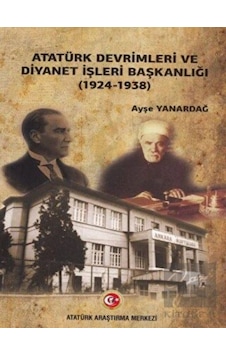 Atatürk Devrimleri ve Diyanet İşleri Başkanlığı (1924- 1938) - Atatürk Araştırma Merkezi Atatürk Devrimleri ve Diyanet İşleri Başkanlığı (1924- 1938) - Atatürk Araştırma Merkezi