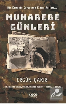 Muhabere Günleri - Bir Komando Çavuşunun Kıbrıs Anıları - Ergün Çakır - Gece Kitaplığı Muhabere Günleri - Bir Komando Çavuşunun Kıbrıs Anıları - Ergün Çakır - Gece Kitaplığı