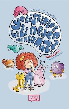 Yetişkinler Bizi Neden Anlamaz? Çocuklar ile Felsefe - 1 - Yıldız Kulkul - Vadi Yayınları Yetişkinler Bizi Neden Anlamaz? Çocuklar ile Felsefe - 1 - Yıldız Kulkul - Vadi Yayınları