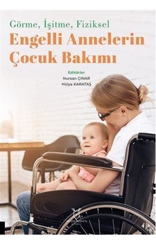 Görme, İşitme, Fiziksel Engelli Annelerin Çocuk Bakımı / Kolektif Görme, İşitme, Fiziksel Engelli Annelerin Çocuk Bakımı / Kolektif