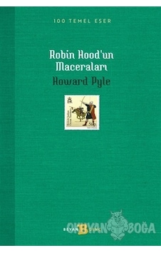 Robin Hood'un Maceraları - 100 Temel Eser - Howard Pyle - Beyan Yayınları Robin Hood'un Maceraları - 100 Temel Eser - Howard Pyle - Beyan Yayınları