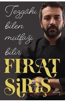 Tezgahı Bilen Mutfağı Bilir - Fırat Siriş - Amorf Kitap Tezgahı Bilen Mutfağı Bilir - Fırat Siriş - Amorf Kitap