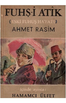 Fuhş-i Atik Eski Fuhuş Hayatı - Hamamcı Ülfet 1.baskı Ahmet Rasim