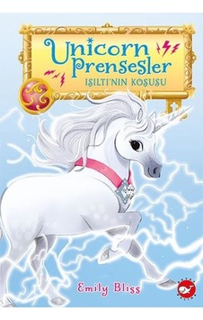 Unicorn Prensesler 2 - Işıltı'nın Koşusu - Emily Bliss - Beyaz Balina Yayınları Unicorn Prensesler 2 - Işıltı'nın Koşusu - Emily Bliss - Beyaz Balina Yayınları