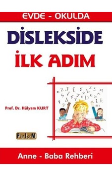 Dislekside İlk Adım - Anne Baba Rehberi - Hülyam Kurt - Platform Yayınları