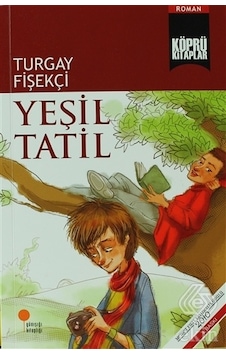 Köprü Kitaplar 8 - Yeşil Tatil - Turgay Fişekçi - Günışığı Kitaplığı Köprü Kitaplar 8 - Yeşil Tatil - Turgay Fişekçi - Günışığı Kitaplığı