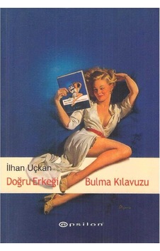 Doğru Erkeği Bulma Kılavuzu - Oynayaninsan - İlhan Uçkan 2.el