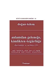 Anlamdan GeleneğeKimlikten Özgürlüğe (Kavramlar ve Tarihleri III) - Doğan Özlem - İnkılap Kitabevi