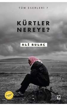 Kürtler Nereye? - Ali Bulaç - Çıra Yayınları Kürtler Nereye? - Ali Bulaç - Çıra Yayınları