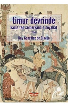 Timur Devrinde Kadis'ten Semerkant'a Seyahat - Ruy Gonzales de Clavijo - Köprü Kitapları Timur Devrinde Kadis'ten Semerkant'a Seyahat - Ruy Gonzales de Clavijo - Köprü Kitapları