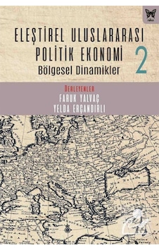 Eleştirel Uluslararası Politik Ekonomi 2 / Bölgesel Dinamikler... 9786257653329