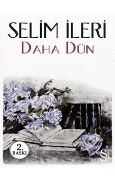 Daha Dün - Selim İleri - Everest Yayınları Daha Dün - Selim İleri - Everest Yayınları