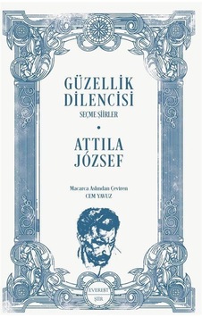 Güzellik Dilencisi / Attila Jozsef Güzellik Dilencisi / Attila Jozsef