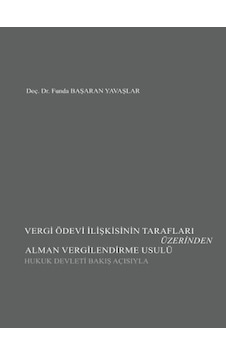 Seçkin Yayıncılık - Vergi Ödevi İlişkisinin Tarafları Üzerinden Alman Vergilendirme Usulü (Hukuk Devleti Bakış Açısıyla)