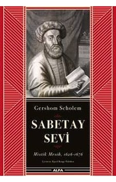 Sabetay Sevi: Mistik Mesih 1626-1676 - Gershom Scholem - Alfa Yayıncılık Sabetay Sevi: Mistik Mesih 1626-1676 - Gershom Scholem - Alfa Yayıncılık