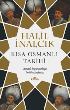 Kısa Osmanlı Tarihi - Osmanlı İmparatorluğu Tarihine Kuşbakışı - Halil İnalcık - Kronik Kitap Kısa Osmanlı Tarihi - Osmanlı İmparatorluğu Tarihine Kuşbakışı - Halil İnalcık - Kronik Kitap