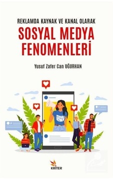 Sosyal Medya Fenomenleri - Reklamda Kaynak ve Kanal Olarak - Yusuf Zafer Can Uğurhan - Kriter