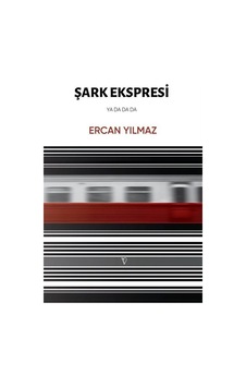 Şark Ekspresi Ya Da Da Da / Ercan Yılmaz