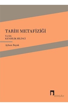 Tarih Metafiziği Ya Da Kendilik Bilinci / Ayhan Bıçak 9789759955380 Tarih Metafiziği Ya Da Kendilik Bilinci / Ayhan Bıçak 9789759955380