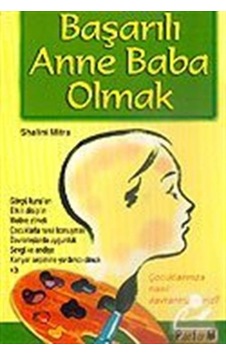 Başarılı Anne Baba Olmak / Shalini Mitra