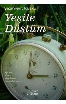 Yeşile Düştüm - Şaziment Küskü - Kuytu Yayınları Yeşile Düştüm - Şaziment Küskü - Kuytu Yayınları
