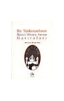 Bir Türkistanlının İkinci Dünya Savaşı Hatıraları / Hüseyin İk...