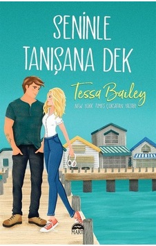 Seninle Tanısana Dek - Tessa Bailey - Martı Yayınları Seninle Tanısana Dek - Tessa Bailey - Martı Yayınları