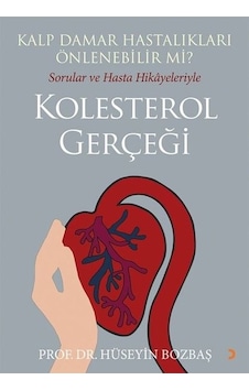 Kalp Damar Hastalıkları Önlenebilir mi? Sorular ve Hasta Hikayeleriyle Kolesterol Gerçeği - Hüseyin Bozbaş - Cinius