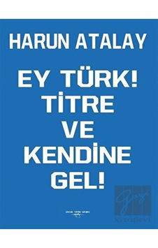Ey Türk! Titre ve Kendine Gel! - Harun Atalay - Sokak Kitapları Yayınları