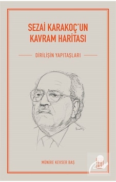 Sezai Karakoç'un Kavram Haritası - Diriliş'in Yapıtaşları - Münire Kevser Baş - Ketebe