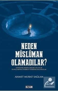 Neden Müslüman Olamadılar? - Ahmet Murat Sağlam - Ozan Yayıncılık Neden Müslüman Olamadılar? - Ahmet Murat Sağlam - Ozan Yayıncılık