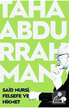Said Nursi, Felsefe Ve Hikmet / Taha Abdurrahman Said Nursi, Felsefe Ve Hikmet / Taha Abdurrahman