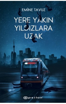 Yere Yakın Yıldızlara Uzak -Epsilon Yayınları Yere Yakın Yıldızlara Uzak -Epsilon Yayınları