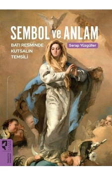 Sembol ve Anlam - Batı Resminde Kutsalın Temsili - Serap Yüzgüller - Hayalperest Yayınevi Sembol ve Anlam - Batı Resminde Kutsalın Temsili - Serap Yüzgüller - Hayalperest Yayınevi