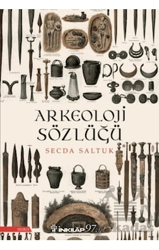 Arkeoloji Sözlüğü - Secda Saltuk - İnkılap Kitabevi Arkeoloji Sözlüğü - Secda Saltuk - İnkılap Kitabevi