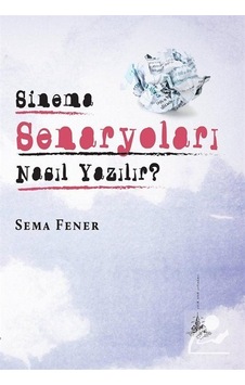 Sinema Senaryoları Nasıl Yazılır? - Sema Fener - Yitik Ülke Yayınları Sinema Senaryoları Nasıl Yazılır? - Sema Fener - Yitik Ülke Yayınları