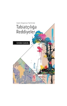 İslam Düşünce Tarihinde Tabiatçılığa Reddiyeler / Prof.dr. Kas... İslam Düşünce Tarihinde Tabiatçılığa Reddiyeler / Prof.dr. Kas...