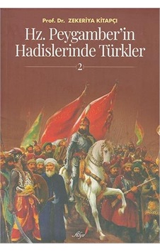 Hz.Peygamber'in Hadislerinde Türkler 2 - Zekeriya Kitapçı - Alya Yayınları Hz.Peygamber'in Hadislerinde Türkler 2 - Zekeriya Kitapçı - Alya Yayınları