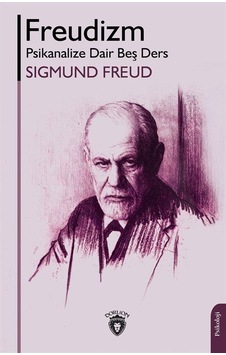 Freudizm: Psikanalize Dair Beş Ders - Sigmund Freud - Dorlion Yayınevi